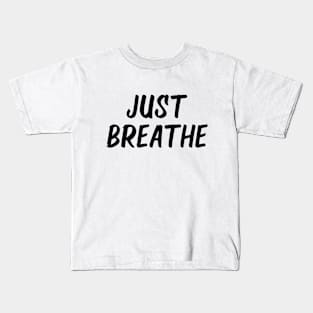 just breathe Kids T-Shirt